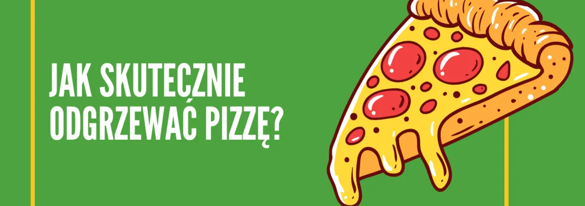 Jak odgrzać pizzę